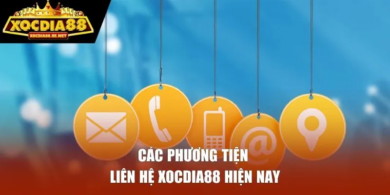Các phương tiện liên hệ Xocdia88 hiện nay