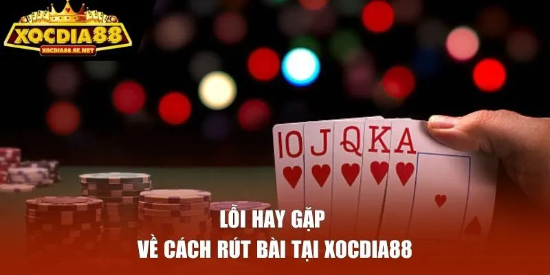 Lỗi hay gặp về cách rút bài trong game