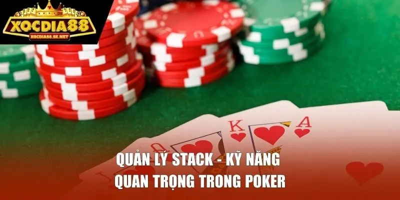 Quản lý stack - Kỹ năng quan trọng trong poker